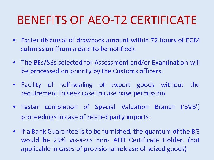 BENEFITS OF AEO-T 2 CERTIFICATE • Faster disbursal of drawback amount within 72 hours