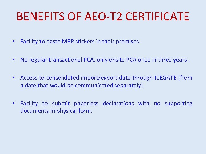 BENEFITS OF AEO-T 2 CERTIFICATE • Facility to paste MRP stickers in their premises.