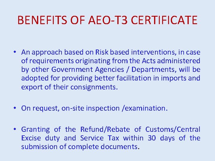BENEFITS OF AEO-T 3 CERTIFICATE • An approach based on Risk based interventions, in