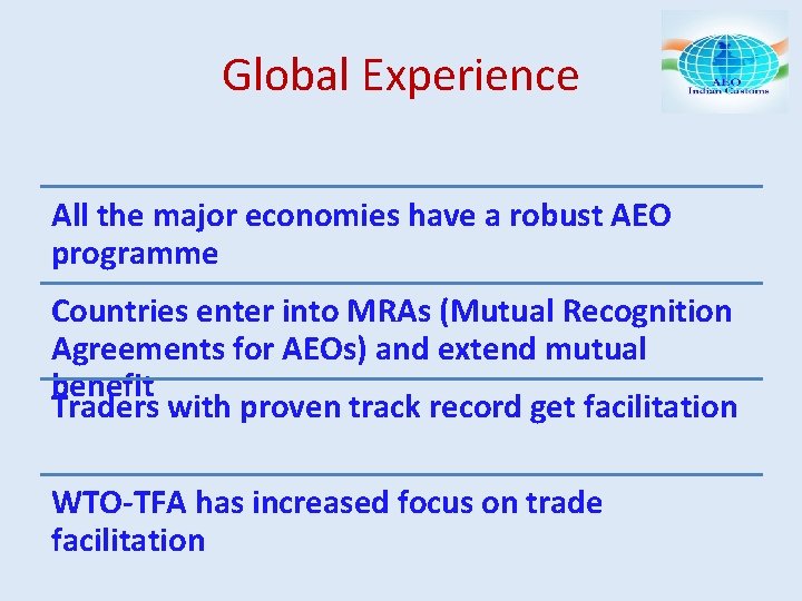 Global Experience All the major economies have a robust AEO programme Countries enter into