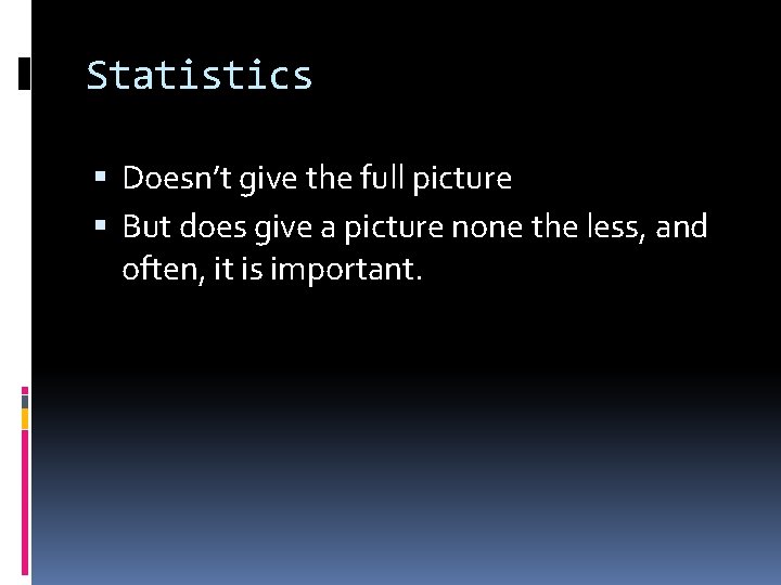 Statistics Doesn’t give the full picture But does give a picture none the less,