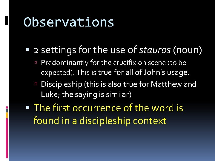 Observations 2 settings for the use of stauros (noun) Predominantly for the crucifixion scene