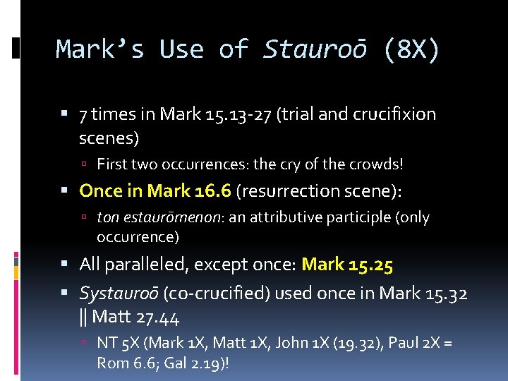 Mark’s Use of Stauroō (8 X) 7 times in Mark 15. 13 -27 (trial