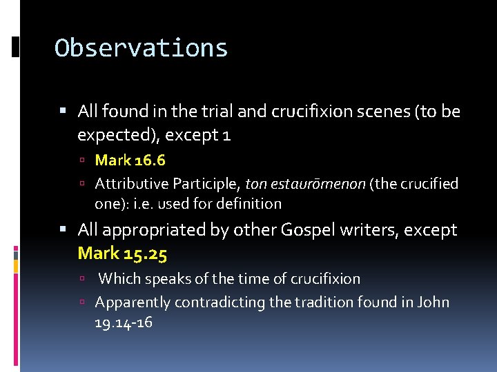 Observations All found in the trial and crucifixion scenes (to be expected), except 1