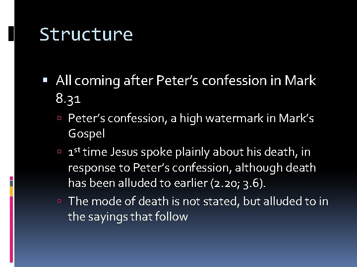 Structure All coming after Peter’s confession in Mark 8. 31 Peter’s confession, a high