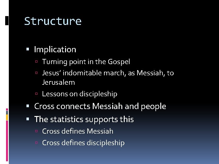 Structure Implication Turning point in the Gospel Jesus’ indomitable march, as Messiah, to Jerusalem