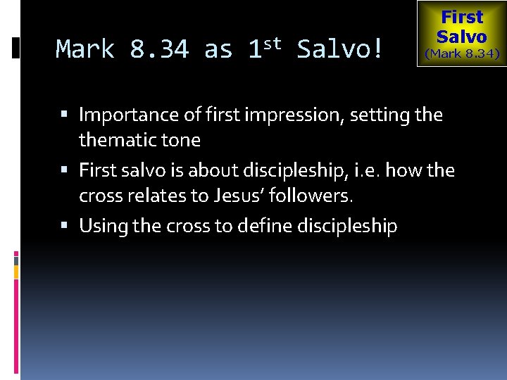 Mark 8. 34 as 1 st Salvo! First Salvo (Mark 8. 34) Importance of