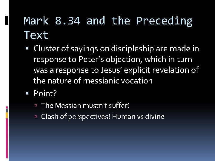 Mark 8. 34 and the Preceding Text Cluster of sayings on discipleship are made