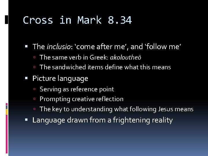 Cross in Mark 8. 34 The inclusio: ‘come after me’, and ‘follow me’ The