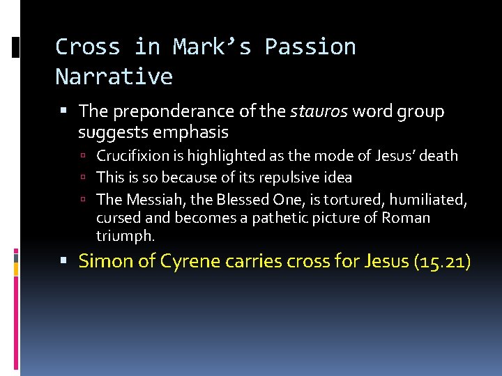 Cross in Mark’s Passion Narrative The preponderance of the stauros word group suggests emphasis