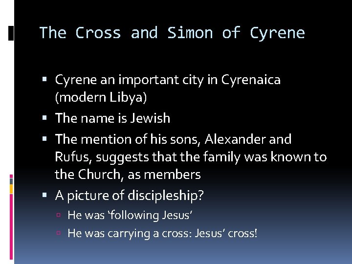 The Cross and Simon of Cyrene an important city in Cyrenaica (modern Libya) The