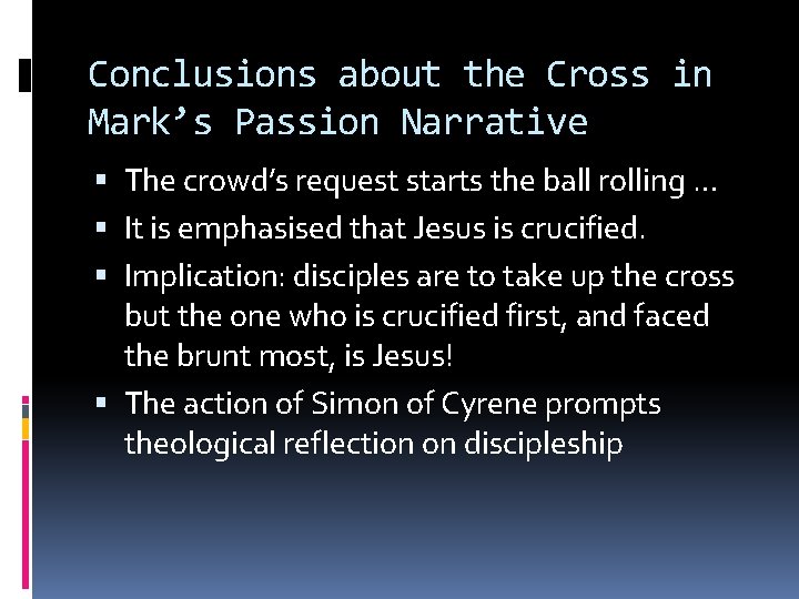 Conclusions about the Cross in Mark’s Passion Narrative The crowd’s request starts the ball