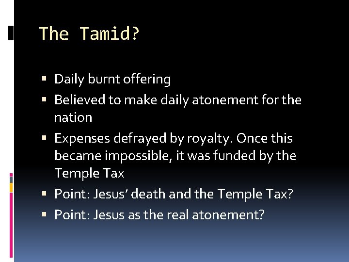 The Tamid? Daily burnt offering Believed to make daily atonement for the nation Expenses