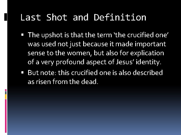 Last Shot and Definition The upshot is that the term ‘the crucified one’ was