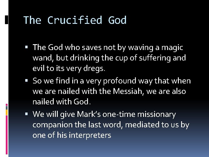 The Crucified God The God who saves not by waving a magic wand, but