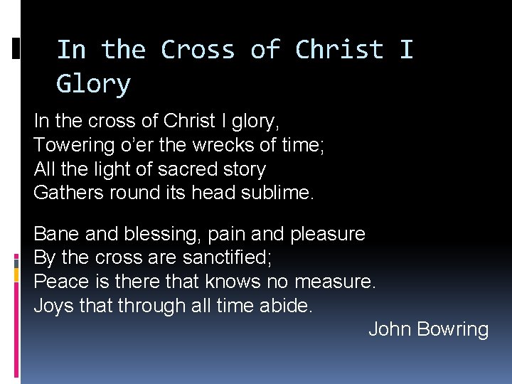 In the Cross of Christ I Glory In the cross of Christ I glory,