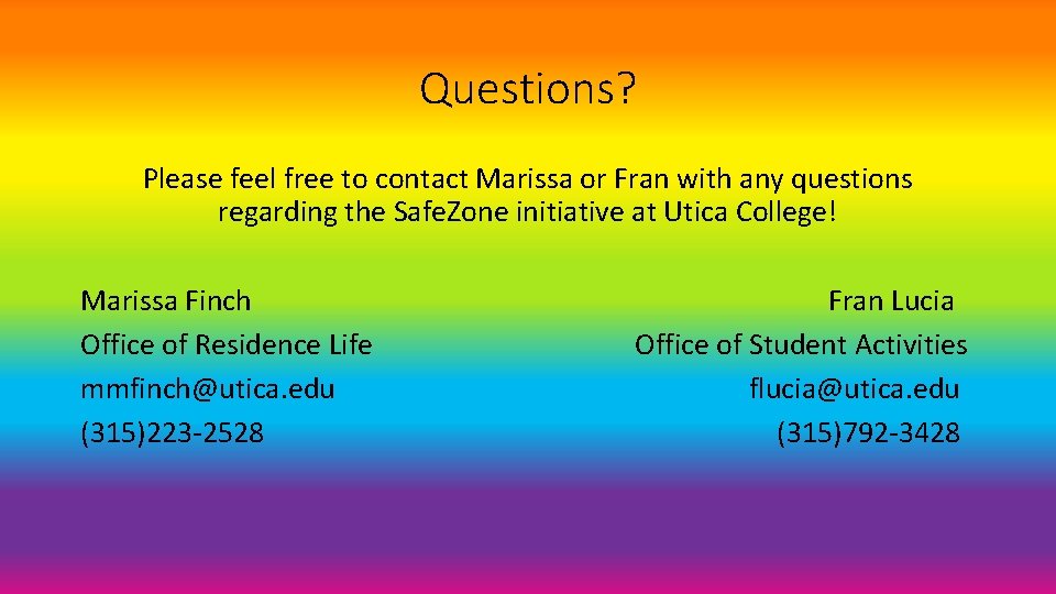 Questions? Please feel free to contact Marissa or Fran with any questions regarding the