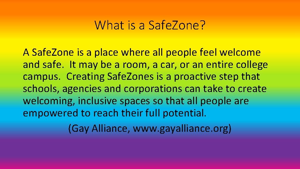 What is a Safe. Zone? A Safe. Zone is a place where all people