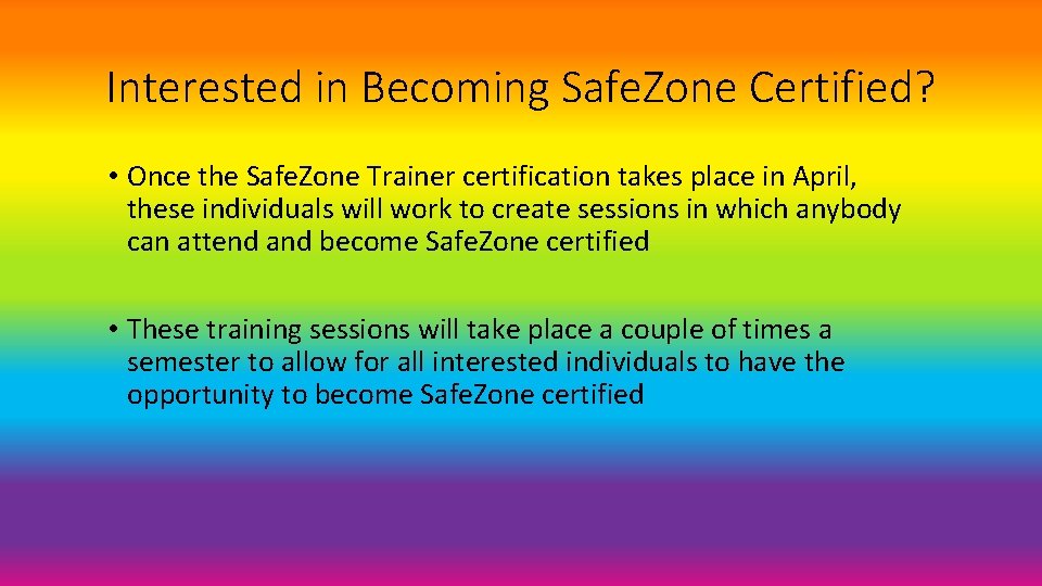 Interested in Becoming Safe. Zone Certified? • Once the Safe. Zone Trainer certification takes