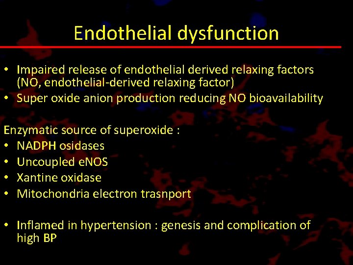 Endothelial dysfunction • Impaired release of endothelial derived relaxing factors (NO, endothelial-derived relaxing factor)
