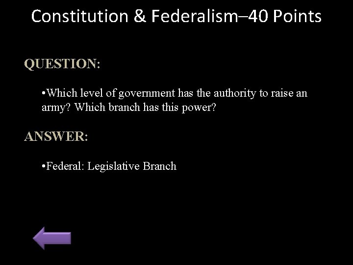 Constitution & Federalism– 40 Points QUESTION: • Which level of government has the authority