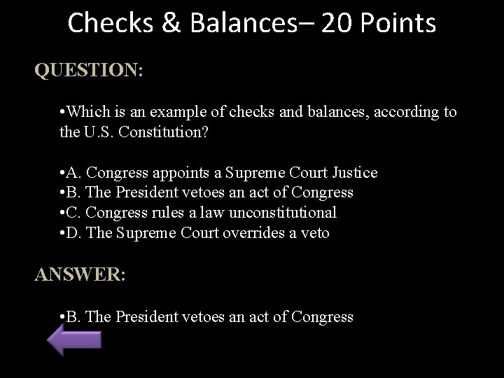 Checks & Balances– 20 Points QUESTION: • Which is an example of checks and