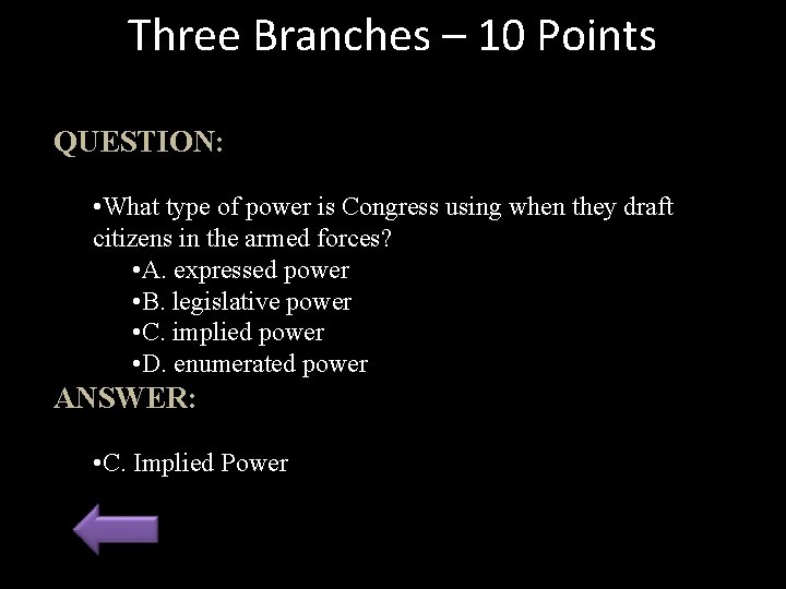 Three Branches – 10 Points QUESTION: • What type of power is Congress using