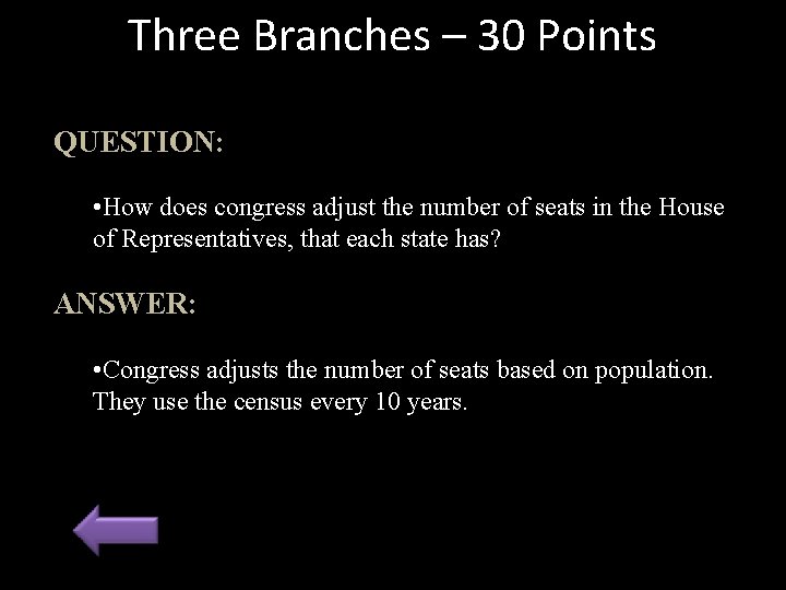 Three Branches – 30 Points QUESTION: • How does congress adjust the number of