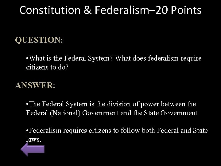 Constitution & Federalism– 20 Points QUESTION: • What is the Federal System? What does