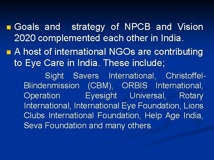 Goals and strategy of NPCB and Vision 2020 complemented each other in India. n Goals and strategy of NPCB and Vision 2020 complemented each other in India. n