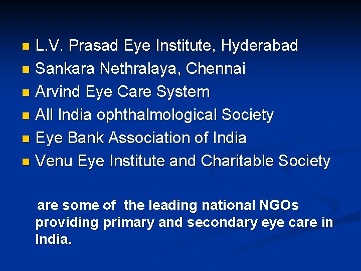 L. V. Prasad Eye Institute, Hyderabad n Sankara Nethralaya, Chennai n Arvind Eye Care L. V. Prasad Eye Institute, Hyderabad n Sankara Nethralaya, Chennai n Arvind Eye Care