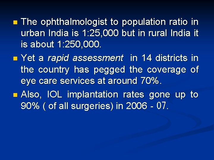 The ophthalmologist to population ratio in urban India is 1: 25, 000 but in The ophthalmologist to population ratio in urban India is 1: 25, 000 but in