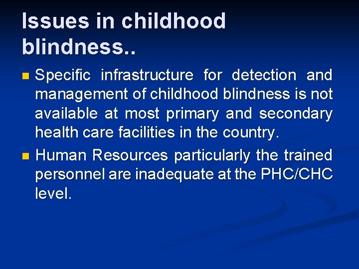 Issues in childhood blindness. . Specific infrastructure for detection and management of childhood blindness Issues in childhood blindness. . Specific infrastructure for detection and management of childhood blindness