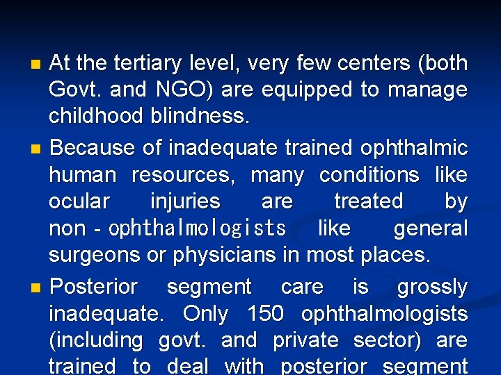 At the tertiary level, very few centers (both Govt. and NGO) are equipped to At the tertiary level, very few centers (both Govt. and NGO) are equipped to