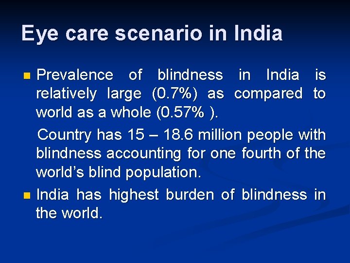 Eye care scenario in India Prevalence of blindness in India is relatively large (0. Eye care scenario in India Prevalence of blindness in India is relatively large (0.