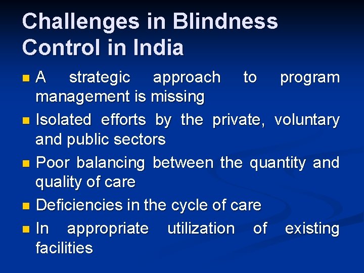 Challenges in Blindness Control in India A strategic approach to program management is missing Challenges in Blindness Control in India A strategic approach to program management is missing
