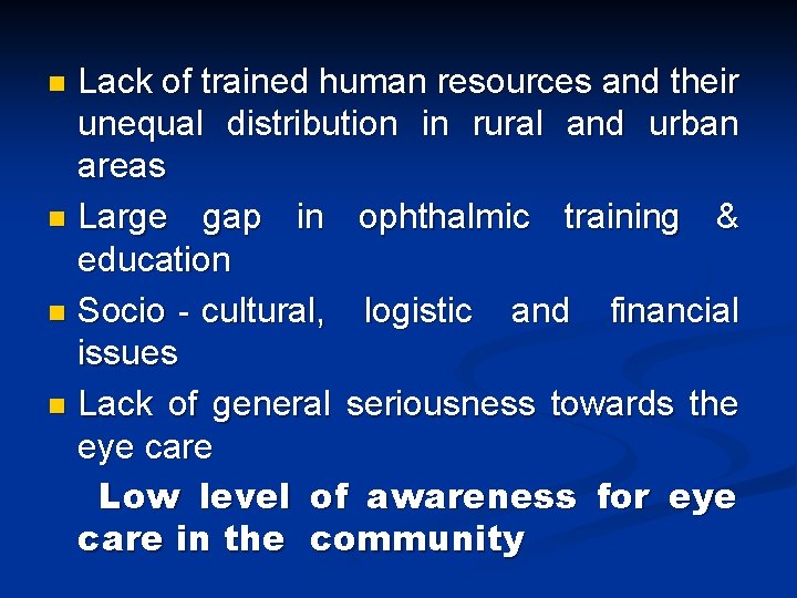 Lack of trained human resources and their unequal distribution in rural and urban areas Lack of trained human resources and their unequal distribution in rural and urban areas