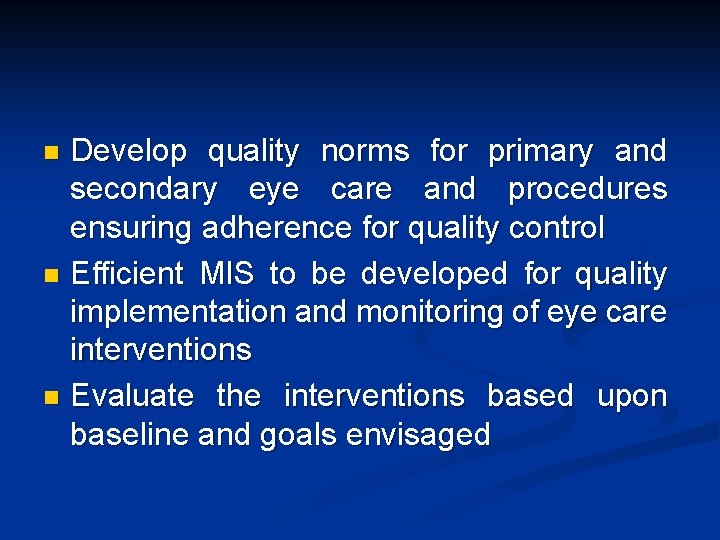 Develop quality norms for primary and secondary eye care and procedures ensuring adherence for Develop quality norms for primary and secondary eye care and procedures ensuring adherence for