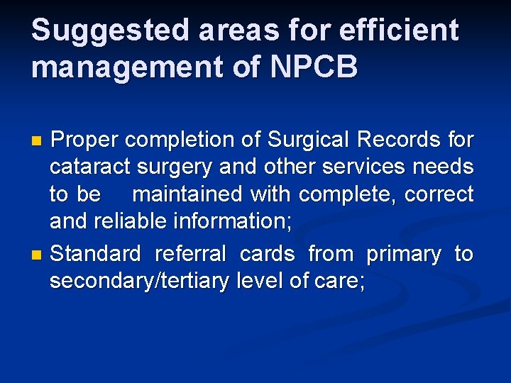 Suggested areas for efficient management of NPCB Proper completion of Surgical Records for cataract Suggested areas for efficient management of NPCB Proper completion of Surgical Records for cataract