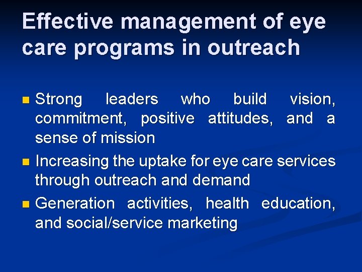 Effective management of eye care programs in outreach n Strong leaders who build vision, Effective management of eye care programs in outreach n Strong leaders who build vision,