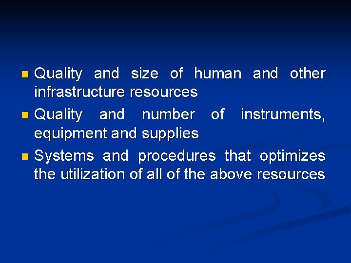 Quality and size of human and other infrastructure resources n Quality and number of Quality and size of human and other infrastructure resources n Quality and number of