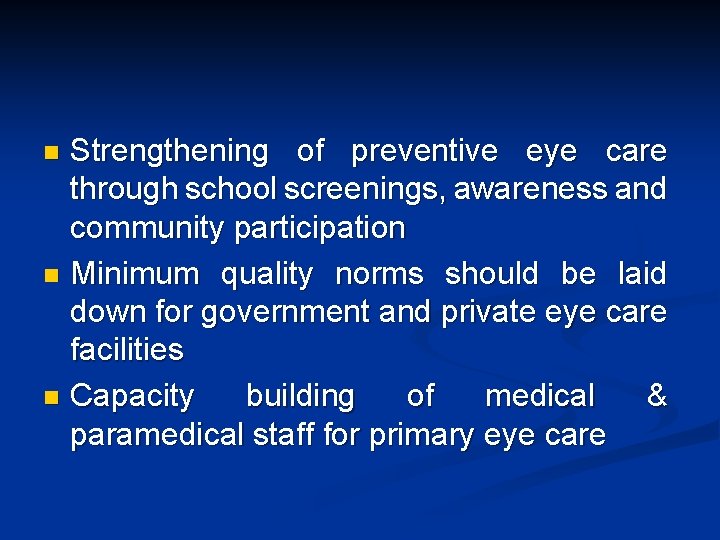 Strengthening of preventive eye care through school screenings, awareness and community participation n Minimum Strengthening of preventive eye care through school screenings, awareness and community participation n Minimum