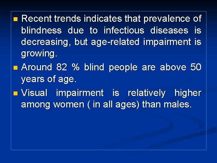Recent trends indicates that prevalence of blindness due to infectious diseases is decreasing, but Recent trends indicates that prevalence of blindness due to infectious diseases is decreasing, but