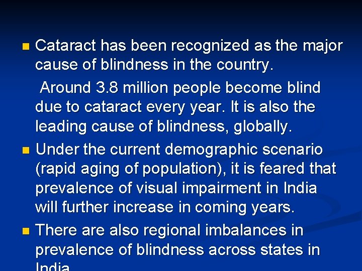 Cataract has been recognized as the major cause of blindness in the country. Around Cataract has been recognized as the major cause of blindness in the country. Around