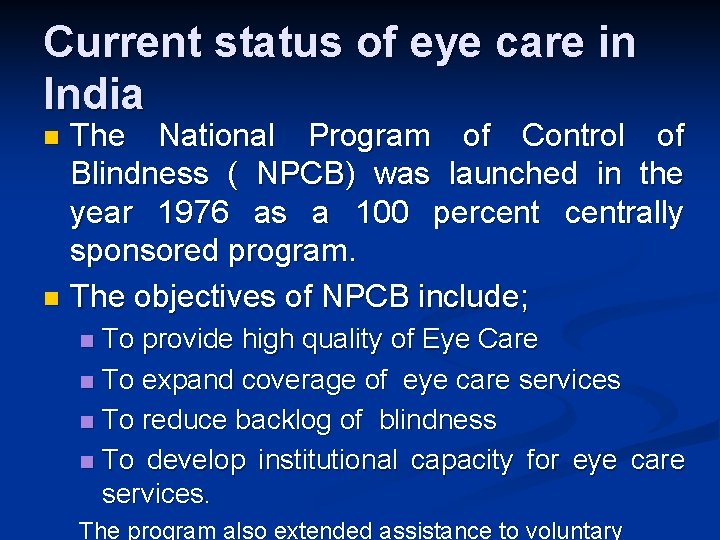 Current status of eye care in India The National Program of Control of Blindness Current status of eye care in India The National Program of Control of Blindness