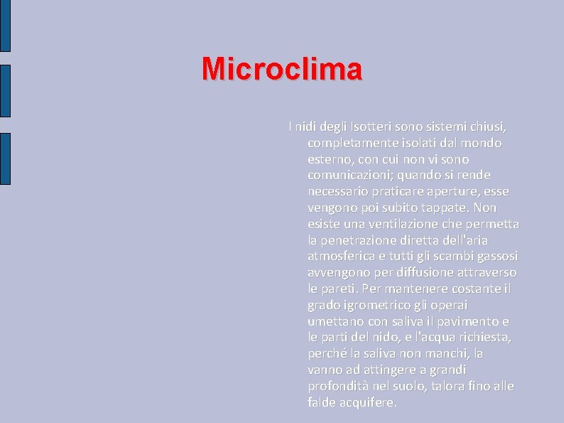 Microclima I nidi degli Isotteri sono sistemi chiusi, completamente isolati dal mondo esterno, con Microclima I nidi degli Isotteri sono sistemi chiusi, completamente isolati dal mondo esterno, con