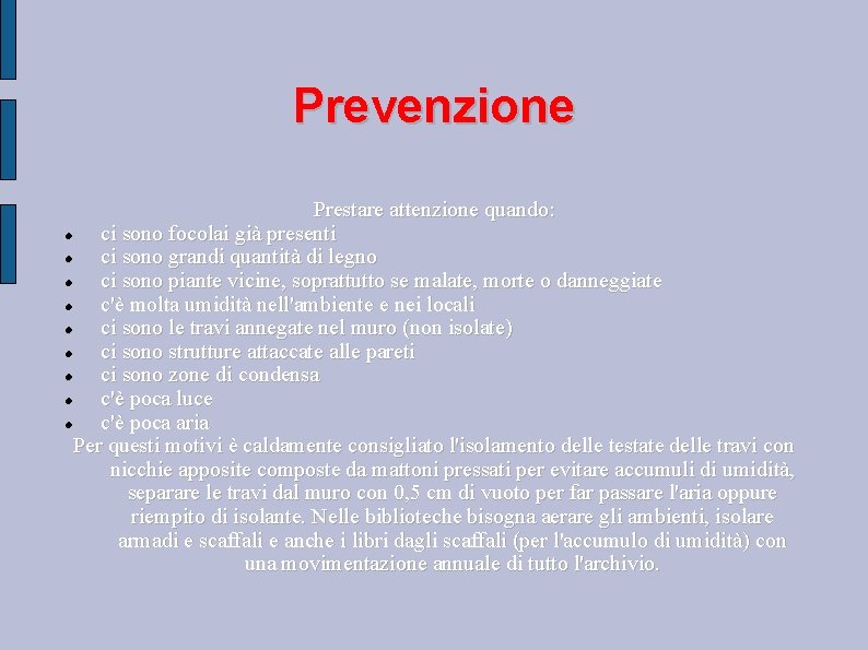 Prevenzione Prestare attenzione quando: ci sono focolai già presenti ci sono grandi quantità di Prevenzione Prestare attenzione quando: ci sono focolai già presenti ci sono grandi quantità di