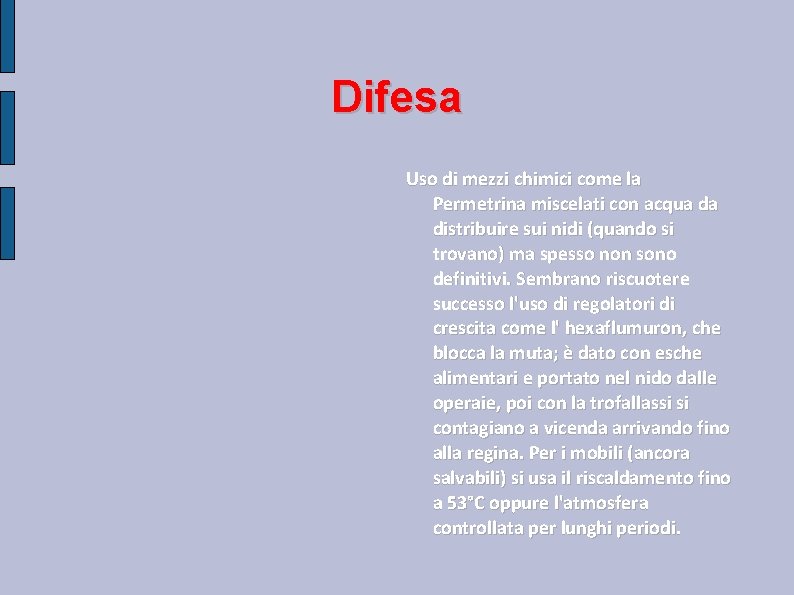 Difesa Uso di mezzi chimici come la Permetrina miscelati con acqua da distribuire sui Difesa Uso di mezzi chimici come la Permetrina miscelati con acqua da distribuire sui