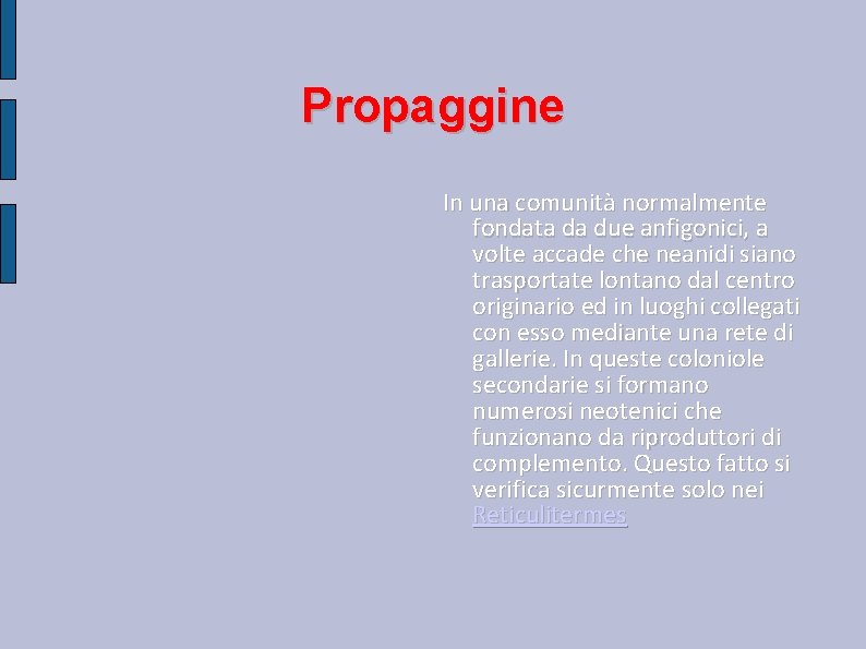 Propaggine In una comunità normalmente fondata da due anfigonici, a volte accade che neanidi Propaggine In una comunità normalmente fondata da due anfigonici, a volte accade che neanidi