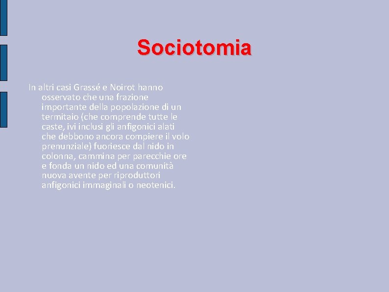 Sociotomia In altri casi Grassé e Noirot hanno osservato che una frazione importante della Sociotomia In altri casi Grassé e Noirot hanno osservato che una frazione importante della